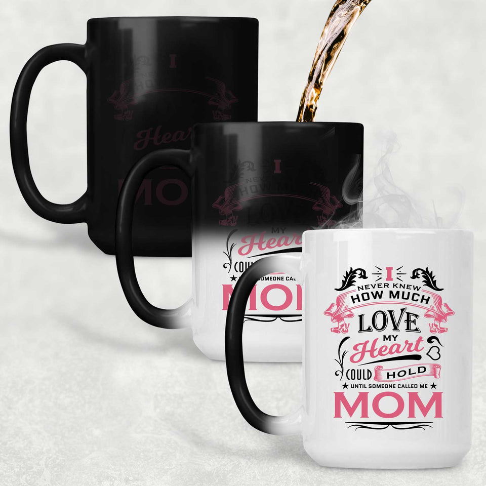 How Much Love Could Hold Until Called Me Mom - 15 Oz Color Changing Mug