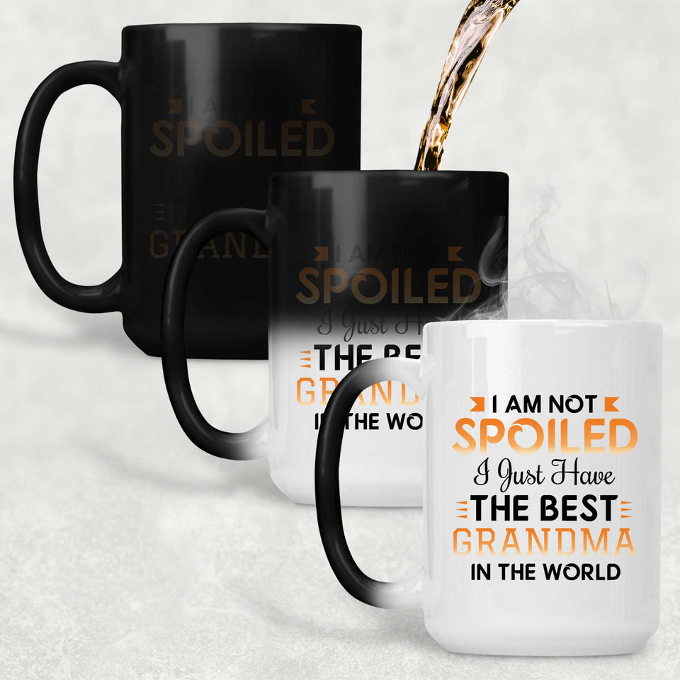 I Am Not Spoiled I Just Have The Best Grandma In The World - 15 Oz Color Changing Mug