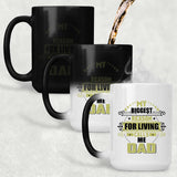 My Biggest Reason For Living Calls Me Dad - 15 Oz Color Changing Mug