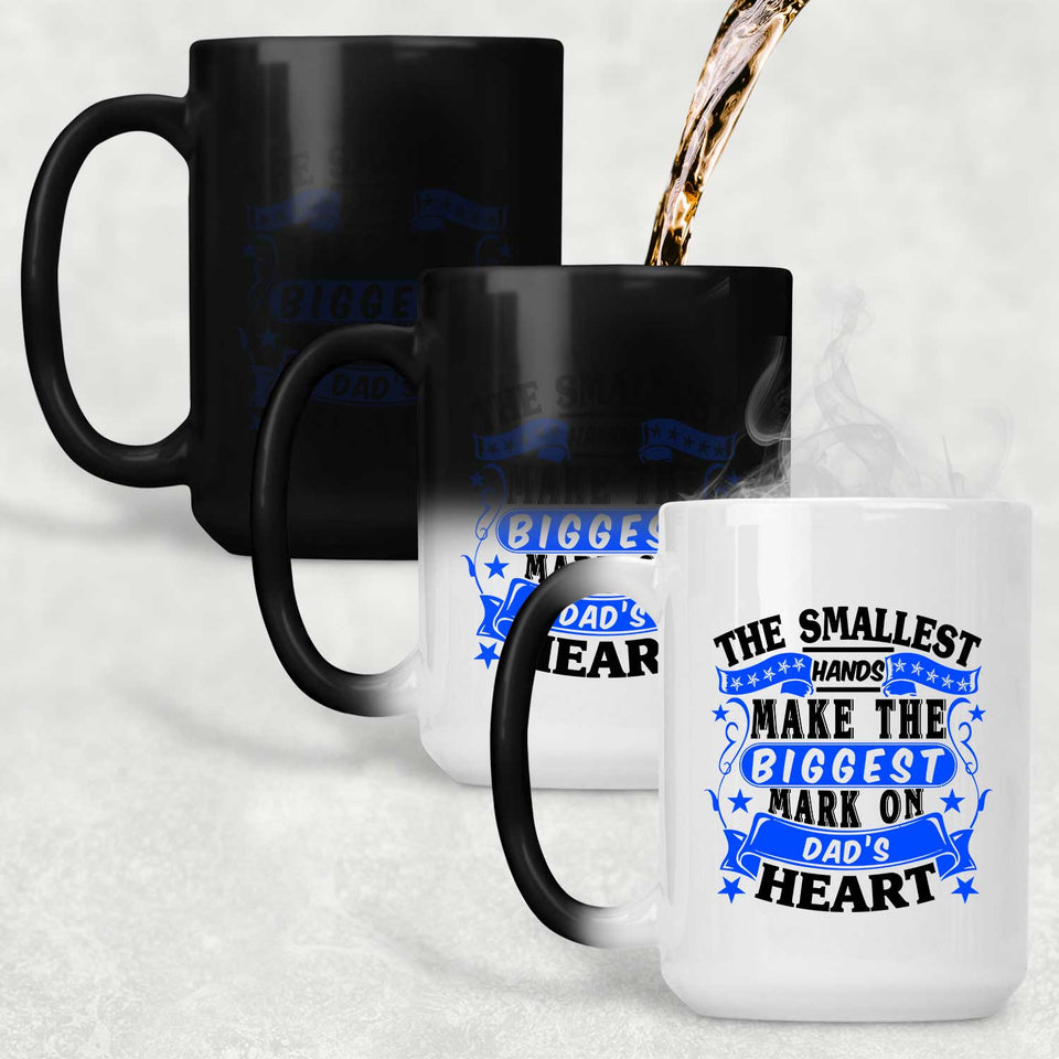 The Smallest Hands Make The Biggest Mark On Dad's Heart - 15 Oz Color Changing Mug