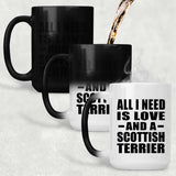 All I Need Is Love And A Scottish Terrier - 15 Oz Color Changing Mug