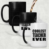 Coolest Teacher Ever - 15 Oz Color Changing Mug