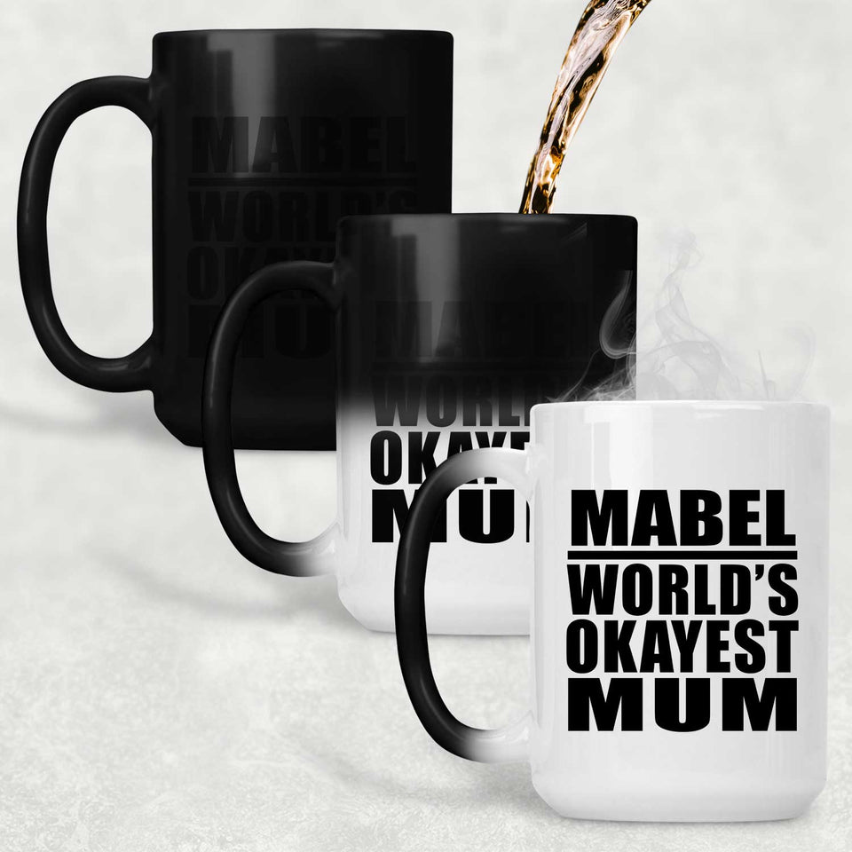 Mabel World's Okayest Mum - 15 Oz Color Changing Mug