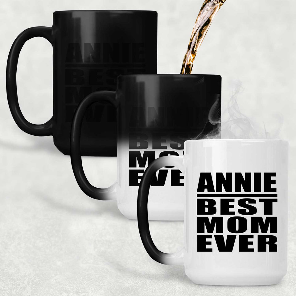 Annie Best Mom Ever - 15 Oz Color Changing Mug
