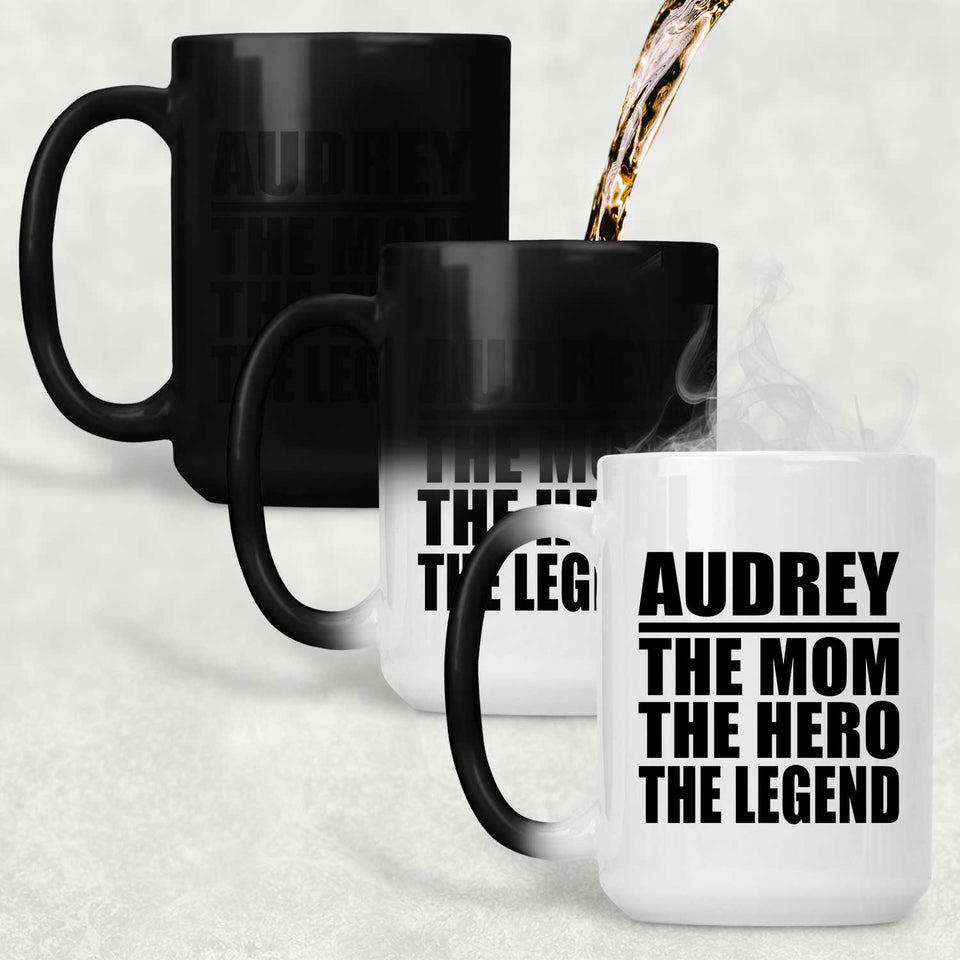 Audrey The Mom The Hero The Legend - 15 Oz Color Changing Mug