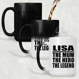 Lisa The Mum The Hero The Legend - 15 Oz Color Changing Mug