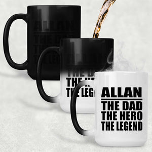 Allan The Dad The Hero The Legend - 15 Oz Color Changing Mug