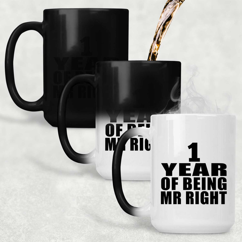 1st Anniversary 1 Year Of Being Mr Right - 15 Oz Color Changing Mug