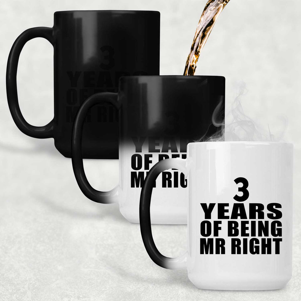 3rd Anniversary 3 Years Of Being Mr Right - 15 Oz Color Changing Mug
