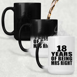 18th Anniversary 18 Years Of Being Mrs Right - 15 Oz Color Changing Mug