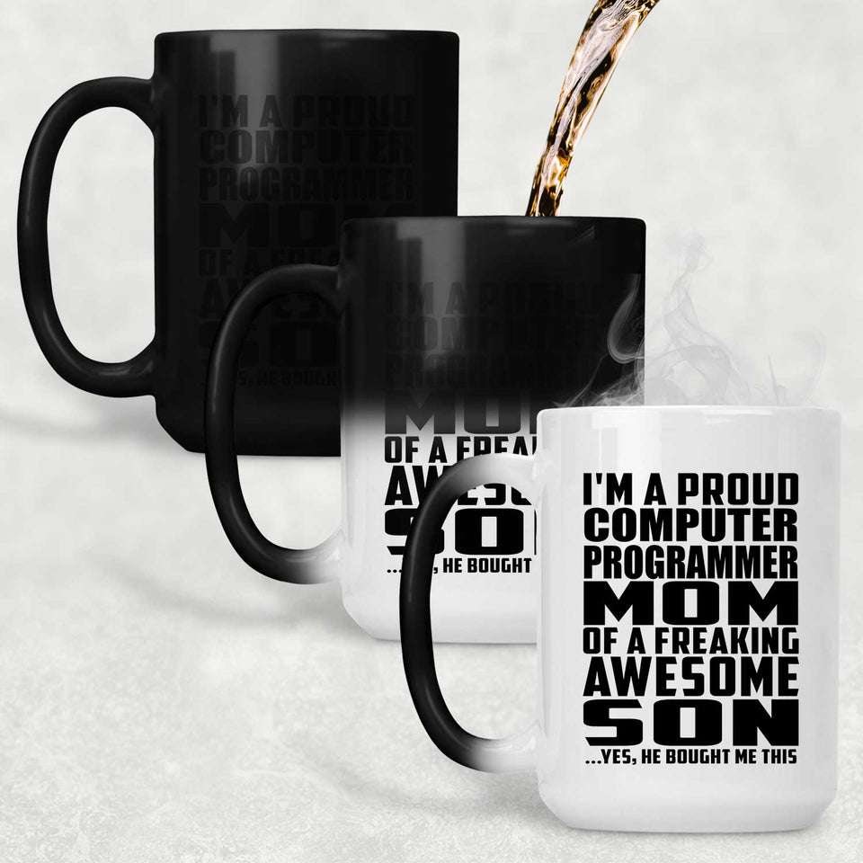 Proud Computer Programmer Mom Of Awesome Son - 15 Oz Color Changing Mug