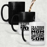 Proud Physicist Mom Of Awesome Son - 15 Oz Color Changing Mug