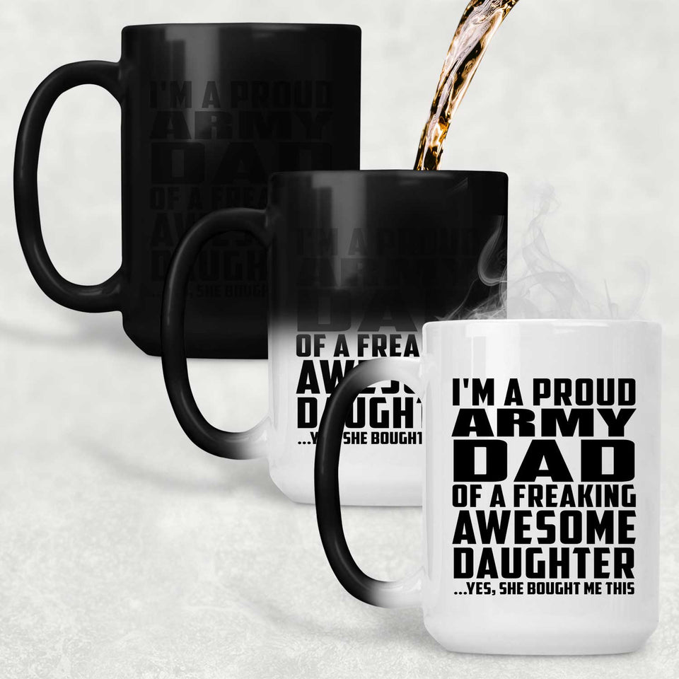 Proud Army Dad Of Awesome Daughter - 15 Oz Color Changing Mug