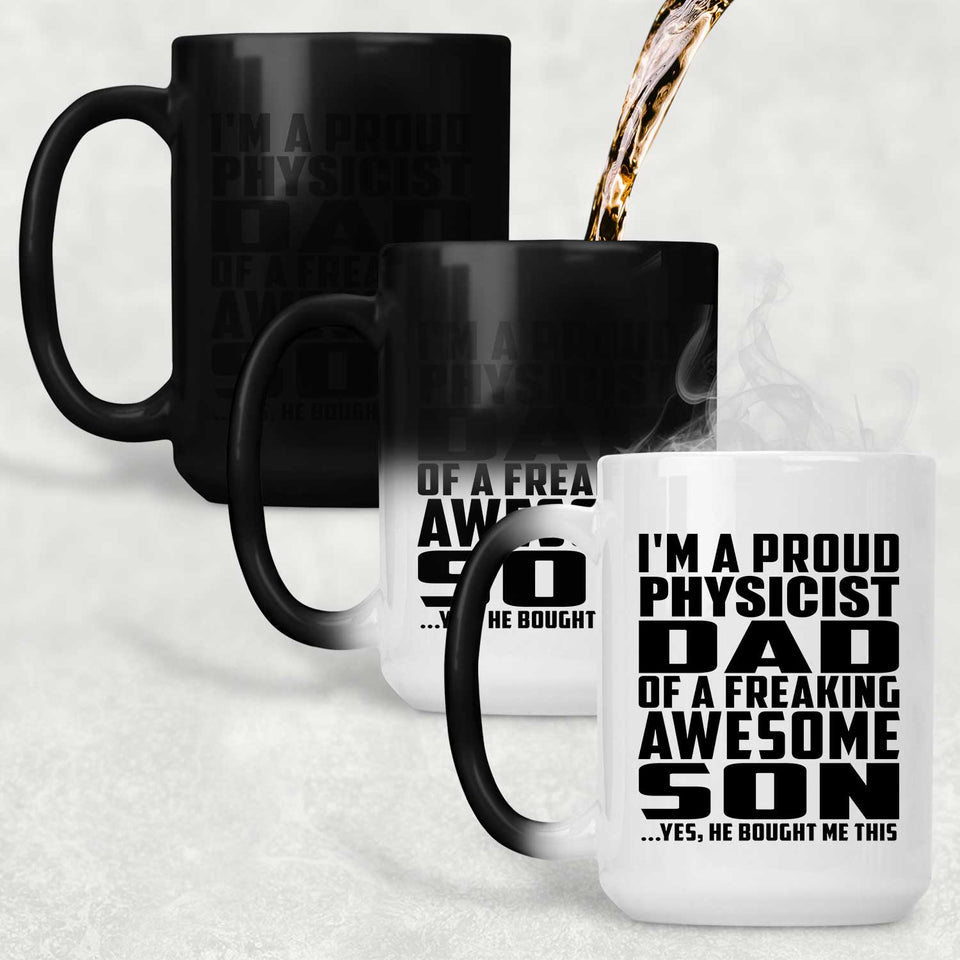 Proud Physicist Dad Of Awesome Son - 15 Oz Color Changing Mug