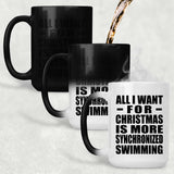 All I Want For Christmas Is More Synchronized Swimming - 15 Oz Color Changing Mug