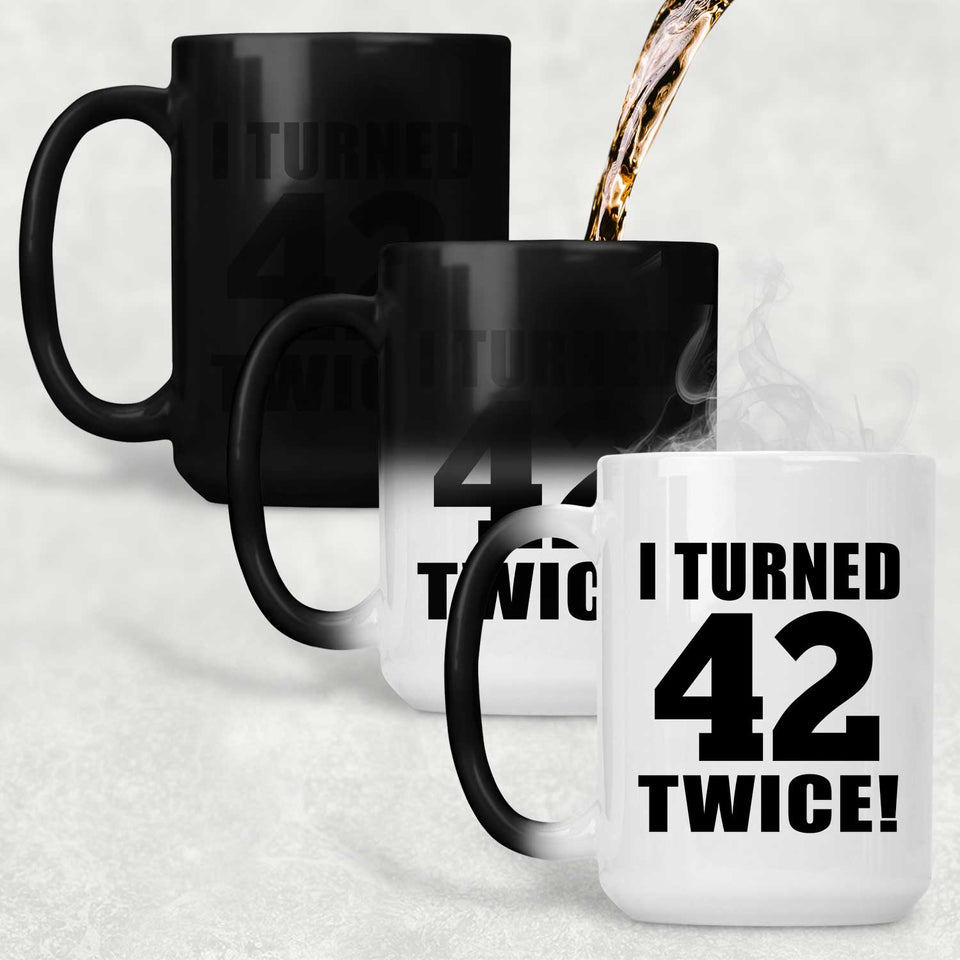 84th Birthday I Turned 42 Twice - 15oz Color Changing Mug