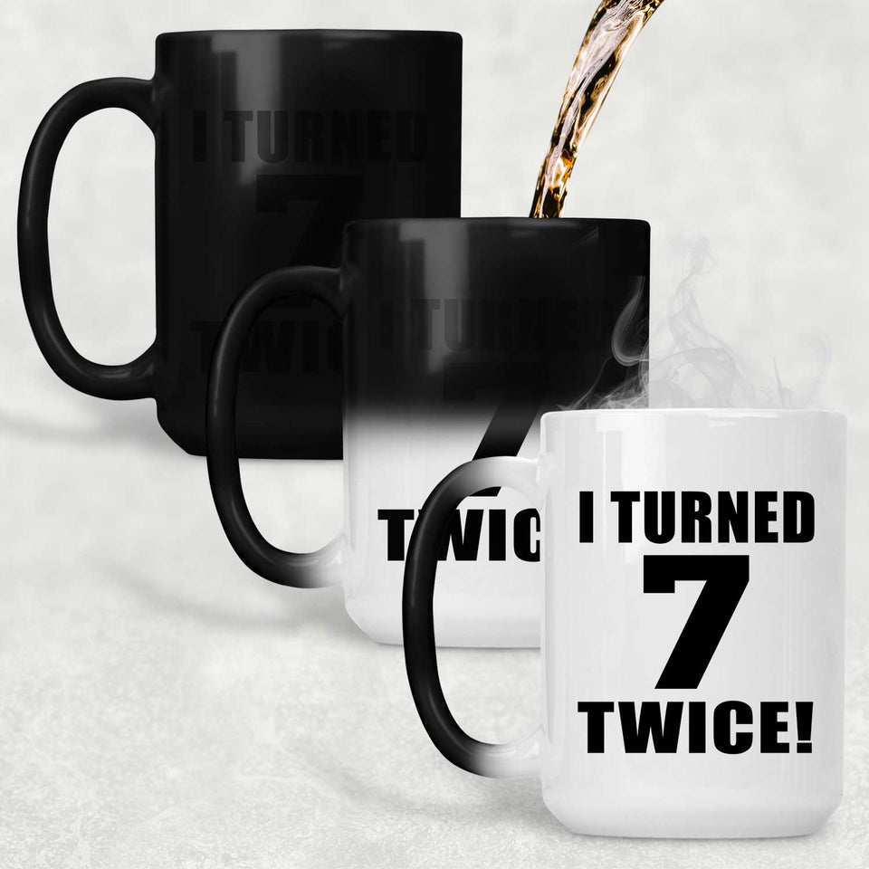 14th Birthday I Turned 7 Twice - 15oz Color Changing Mug