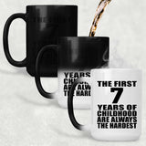 7th Birthday First 7 Years of Childhood Are The Hardest - 15oz Color Changing Mug