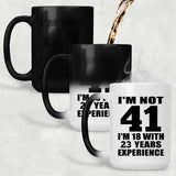 41st Birthday I'm Not 41 I'm 18 With 23 Years Experience - 15oz Color Changing Mug