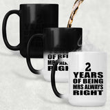 2nd Anniversary 2 Years of Being Mrs Always Right - 15oz Color Changing Mug