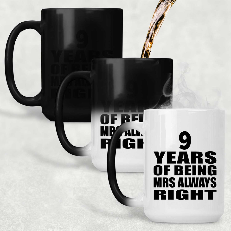 9th Anniversary 9 Years of Being Mrs Always Right - 15oz Color Changing Mug