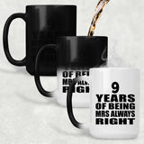 9th Anniversary 9 Years of Being Mrs Always Right - 15oz Color Changing Mug