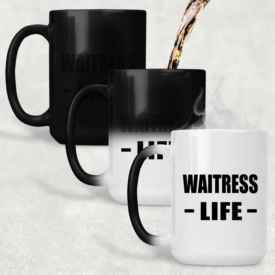 Waitress Life - 15oz Color Changing Mug