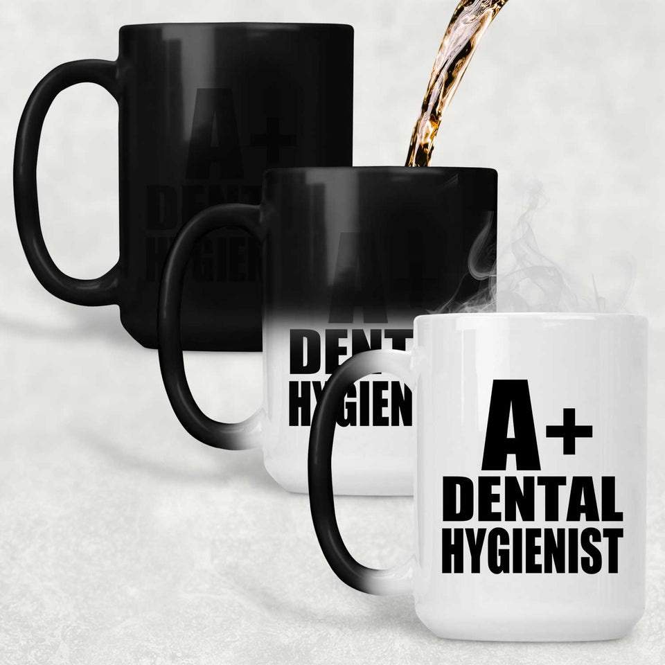 A+ Dental Hygienist - 15oz Color Changing Mug