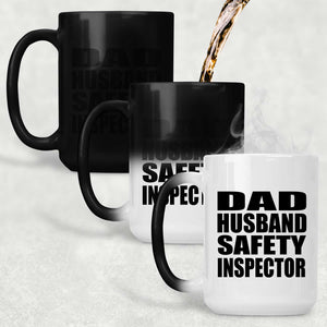 Dad Husband Safety Inspector - 15oz Color Changing Mug