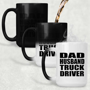 Dad Husband Truck Driver - 15oz Color Changing Mug