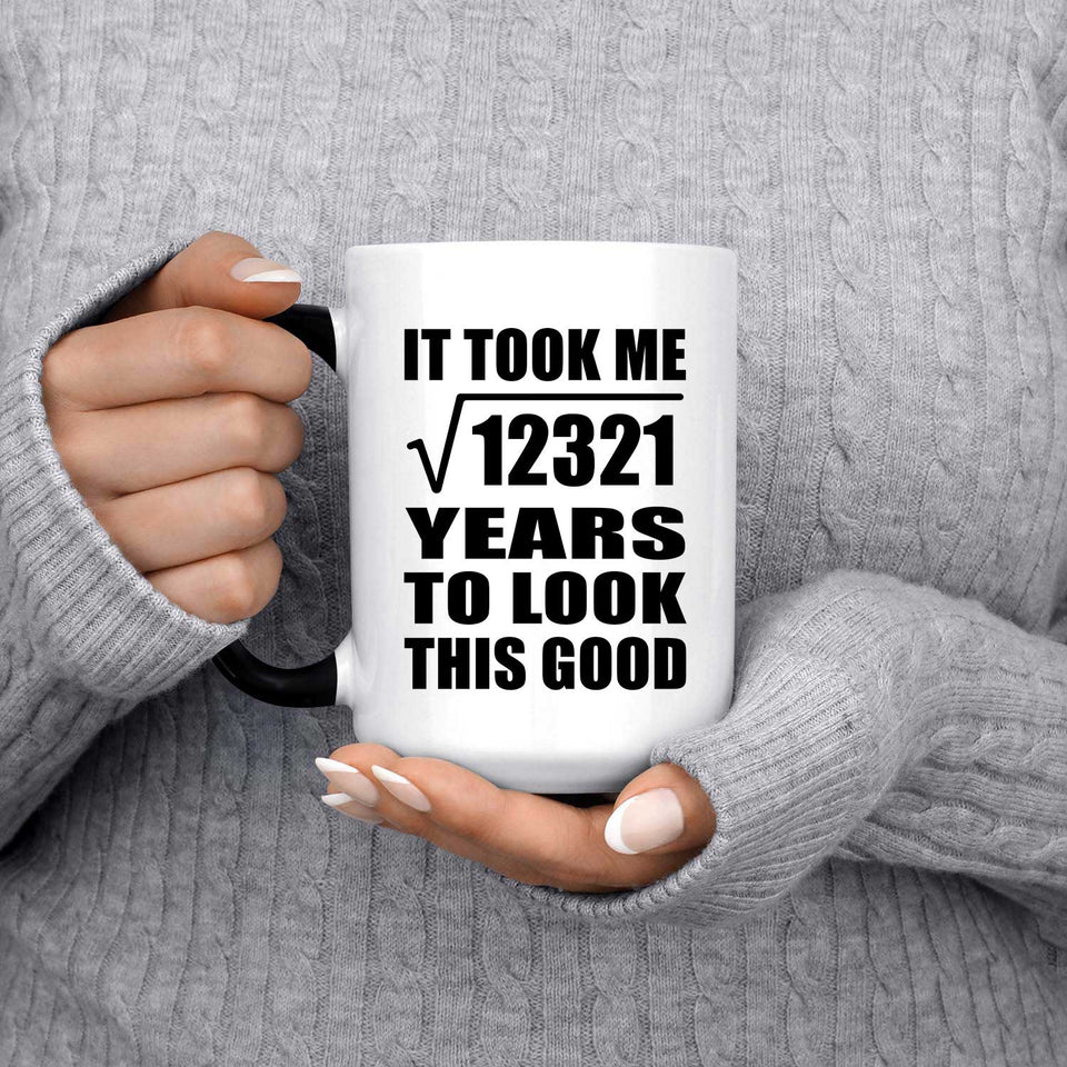111th Birthday Took Square Root of 12321 Years To Look Good - 15oz Color Changing Mug