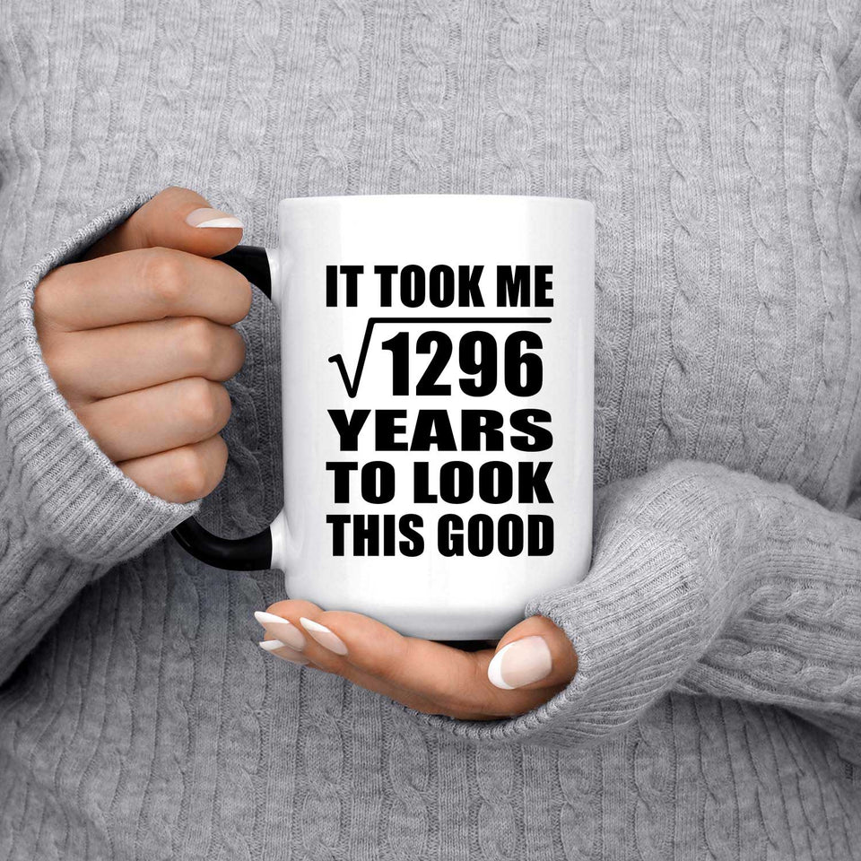 36th Birthday Took Square Root of 1296 Years To Look Good - 15oz Color Changing Mug