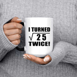 10th Birthday I Turned Square Root of 25 Twice - 15oz Color Changing Mug