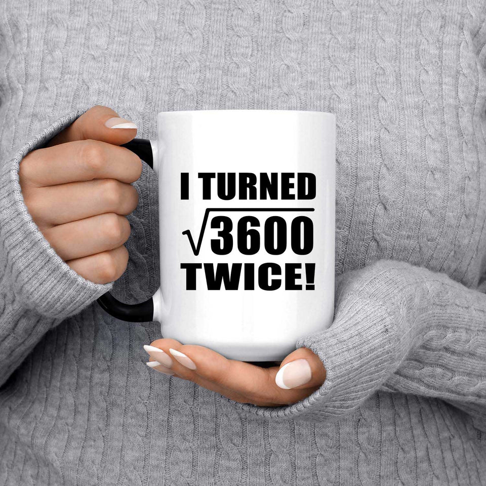 120th Birthday I Turned Square Root of 3600 Twice - 15oz Color Changing Mug