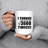 120th Birthday I Turned Square Root of 3600 Twice - 15oz Color Changing Mug