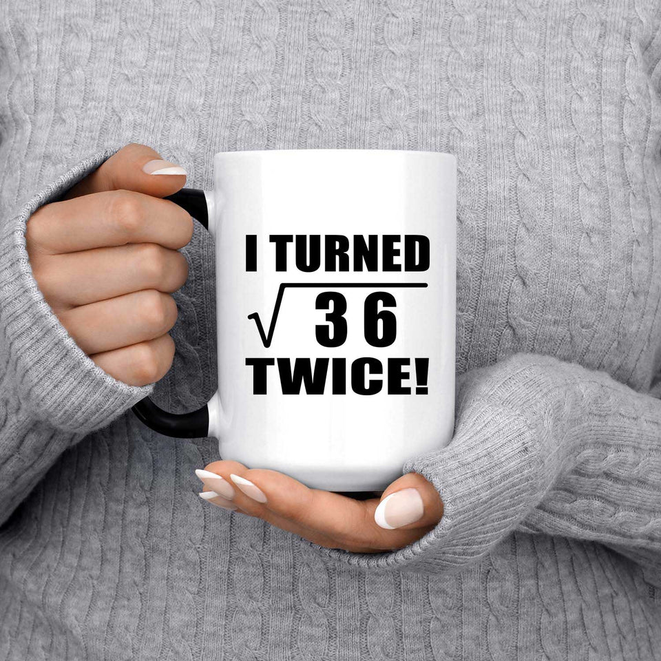12th Birthday I Turned Square Root of 36 Twice - 15oz Color Changing Mug