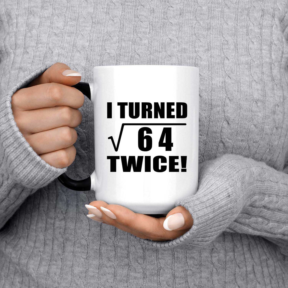 16th Birthday I Turned Square Root of 64 Twice - 15oz Color Changing Mug
