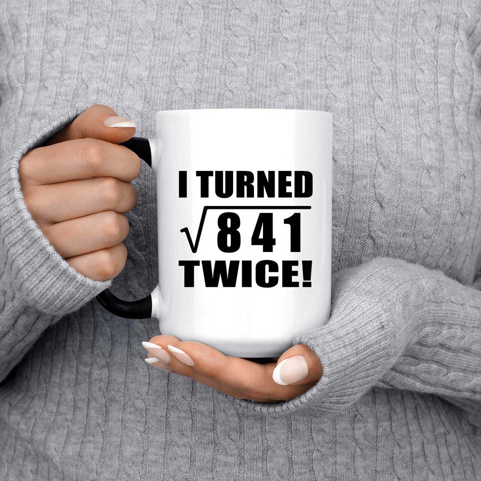 58th Birthday I Turned Square Root of 841 Twice - 15oz Color Changing Mug