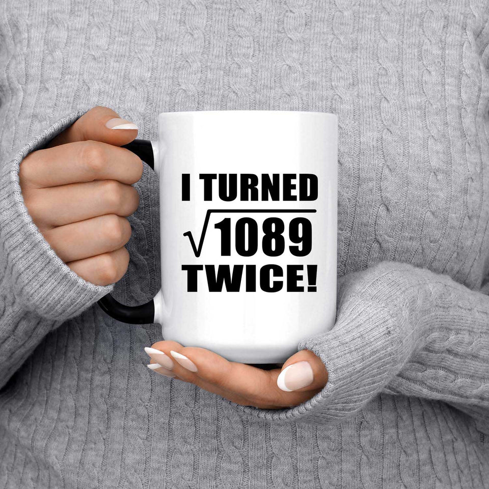 66th Birthday I Turned Square Root of 1089 Twice - 15oz Color Changing Mug