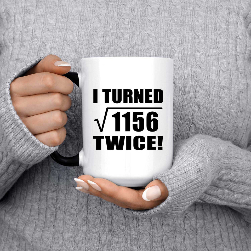 68th Birthday I Turned Square Root of 1156 Twice - 15oz Color Changing Mug