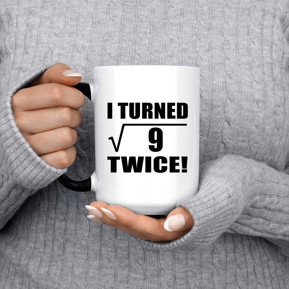 6th Birthday I Turned Square Root of 9 Twice - 15oz Color Changing Mug