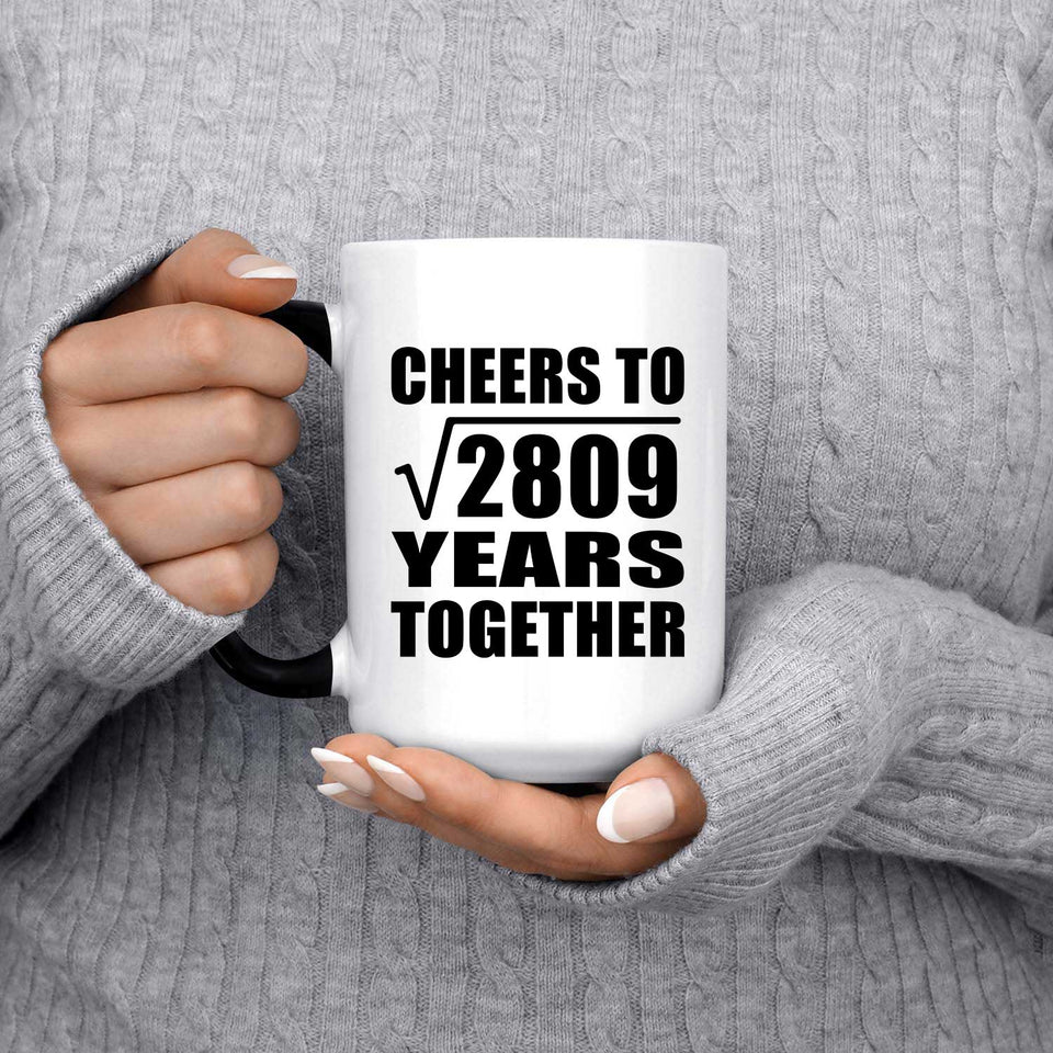 53rd Anniversary Cheers To Square Root of 2809 Years Together - 15oz Color Changing Mug