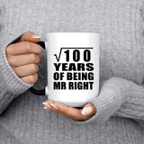 10th Anniversary Square Root of 100 Years of Being Mr Right - 15oz Color Changing Mug