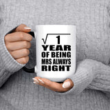 1st Anniversary Square Root of 1 Year Mrs Always Right - 15oz Color Changing Mug