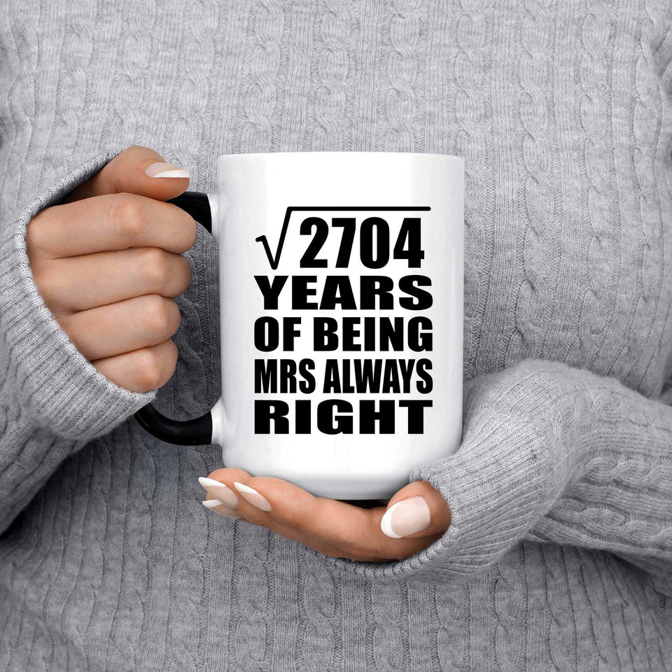 52nd Anniversary Square Root of 2704 Years Mrs Always Right - 15oz Color Changing Mug