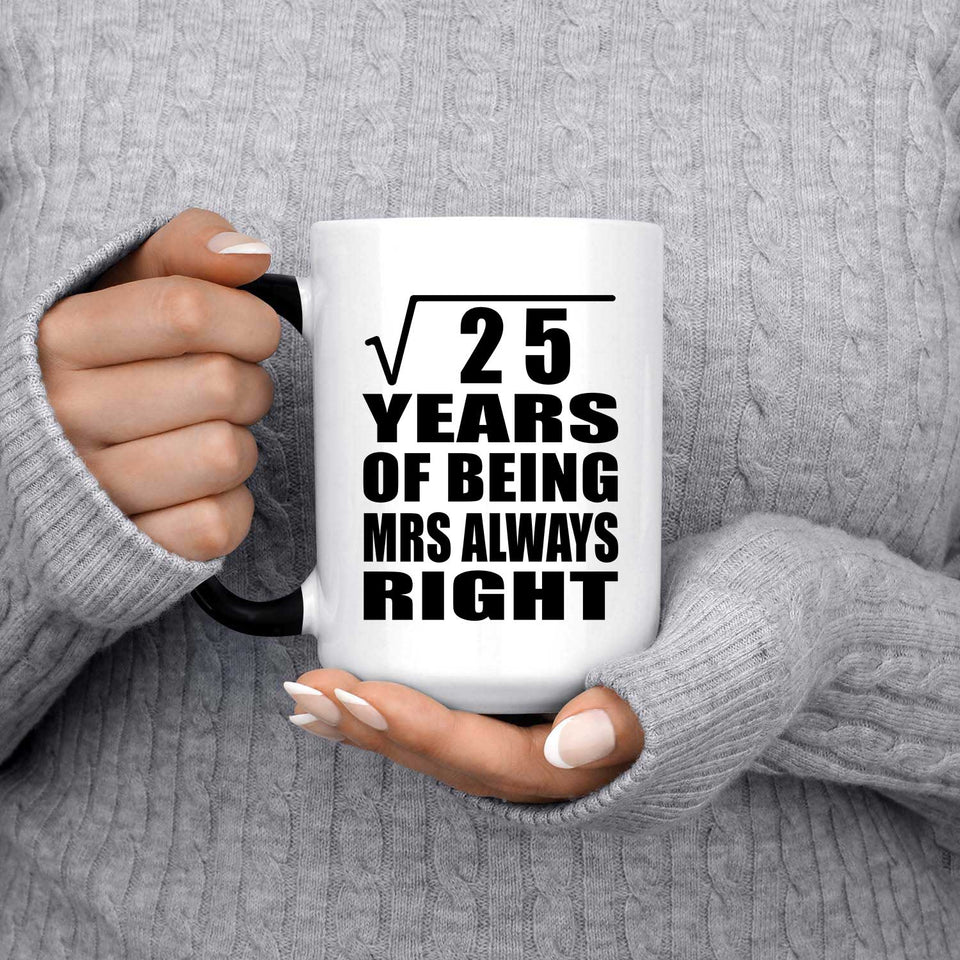 5th Anniversary Square Root of 25 Years Mrs Always Right - 15oz Color Changing Mug