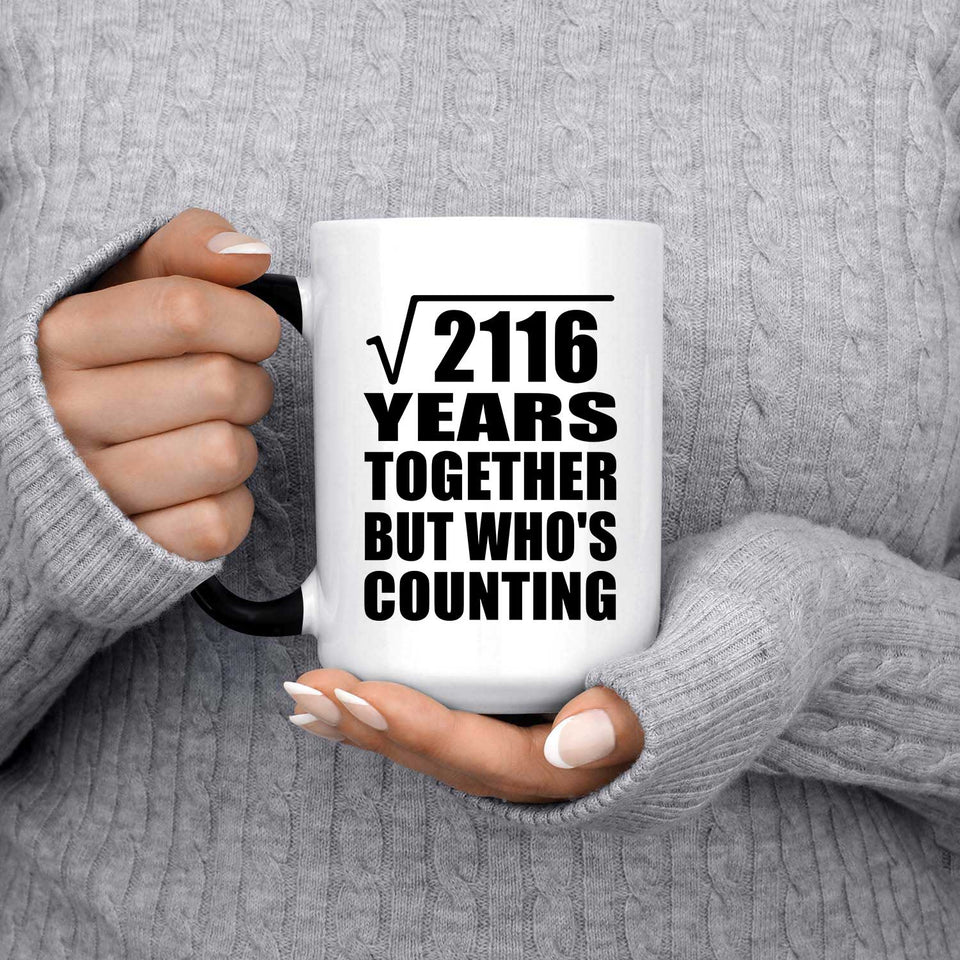 46th Anniversary Square Root of 2116 Years Who's Counting - 15oz Color Changing Mug