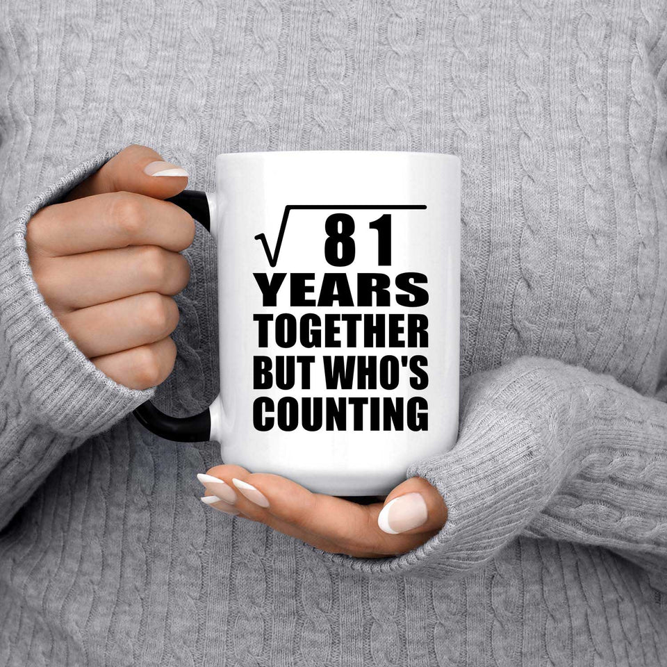 9th Anniversary Square Root of 81 Years Who's Counting - 15oz Color Changing Mug