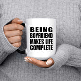 Being Boyfriend Makes Life Complete - 15oz Color Changing Mug