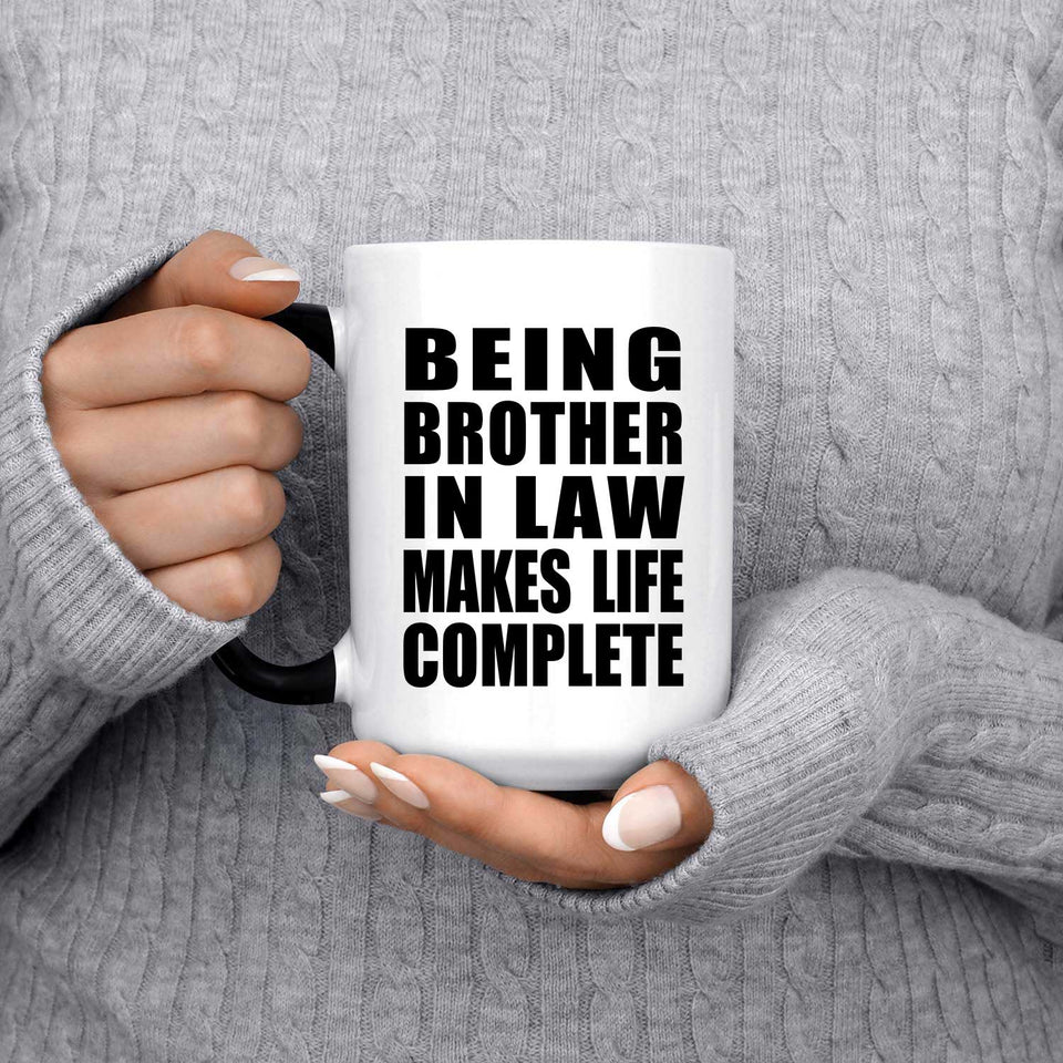 Being Brother In Law Makes Life Complete - 15oz Color Changing Mug